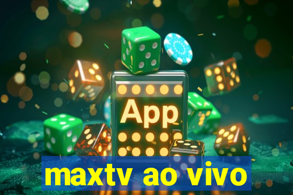 maxtv ao vivo